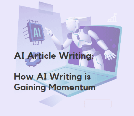 AI Article Writing: How AI Writing is Gaining Momentum